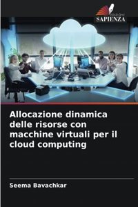 Allocazione dinamica delle risorse con macchine virtuali per il cloud computing