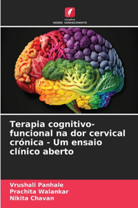 Terapia cognitivo-funcional na dor cervical crónica - Um ensaio clínico aberto