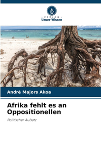 Afrika fehlt es an Oppositionellen