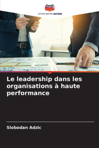 Le leadership dans les organisations à haute performance