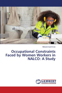 Occupational Constraints Faced by Women Workers in NALCO