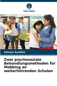 Zwei psychosoziale Behandlungsmethoden für Mobbing an weiterführenden Schulen