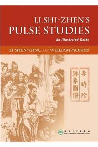 Li Shi-Zhen's Pulse Studies: An Illustrated Guide