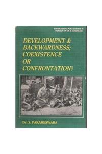 Development & Backwardness; Coexistence Or Confrontation ?