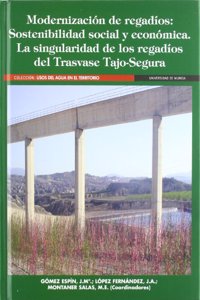 Modernizacion de Regadios: Sostenibilidad social y economica: la singularidad de los regadios del trasvase Tajo-Segura