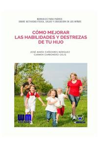 Cómo mejorar las habilidades y destrezas de tu hijo