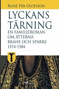 Lyckans tärning: en familjeroman om ätterna Brahe och Sparre 1574-1584