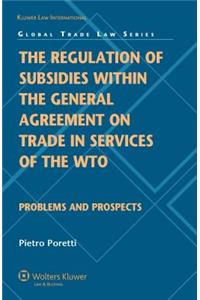 Regulation of Subsidies within the General Agreement on Trade in Services of the WTO