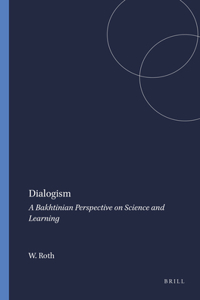 Dialogism: A Bakhtinian Perspective on Science and Learning