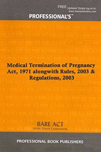 Medical Termination of Pregnancy Act, 1971 alongwith Rules, 2003 & Regulations, 2003 Professional