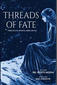 Threads of Fate: Poems on Love, Betrayal, Karma and Life