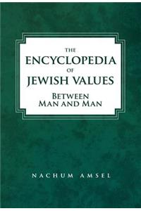 The Encyclopedia of Jewish Values: Between Man and Man