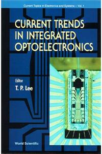 Current Trends in Integrated Optoelectronics