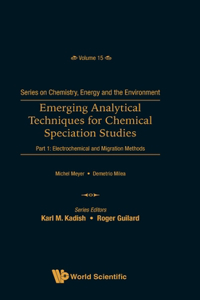 Emerging Analytical Techniques for Chemical Speciation Studies - Part 1: Electrochemical and Migration Methods