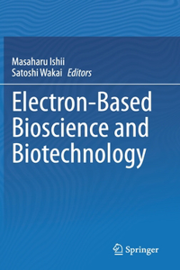 Electron-Based Bioscience and Biotechnology