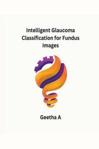 Intelligent Glaucoma Classification for Fundus Images