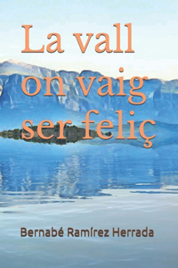 La vall on vaig ser feliç