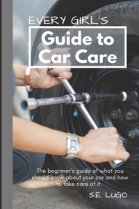 Every Girl's Guide to Car Care