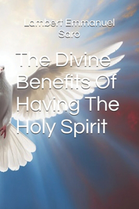 Divine Benefits Of Having The Holy Spirit