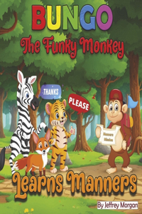 Bungo the Funky Monkey Learns Manners