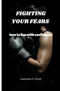 Fighting Your Fears