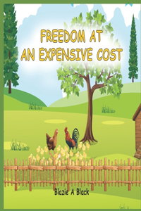 Freedom at an Expensive Cost