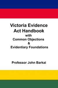 Victoria Evidence Act Handbook with Common Objections & Evidentiary Foundations
