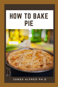 How To Bake Pie