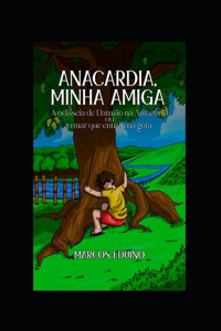 Anacardia, Minha Amiga