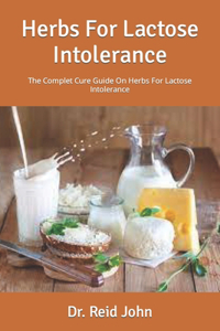Herbs For Lactose Intolerance