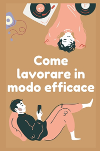 Come lavorare in modo efficace