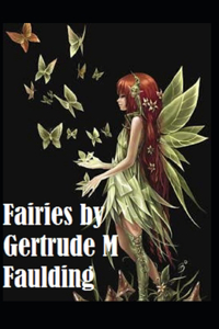 Fairies by Gertrude M Faulding( illustrated edition)