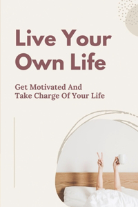 Live Your Own Life