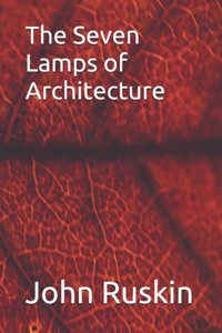 The Seven Lamps of Architecture
