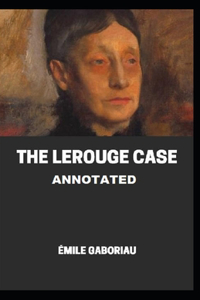 The Lerouge Case Annotated