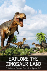 Explore The Dinosaur Land Childrens Books For Kids Ages 6-8