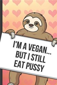 Im A Vegan But I Still Eat Pussy