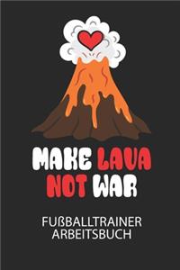 MAKE LAVA NOT WAR - Fußballtrainer Arbeitsbuch