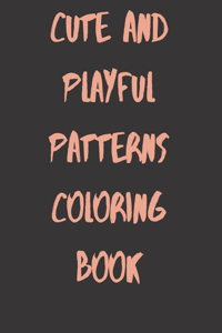 Cute and Playful Patterns Coloring Book