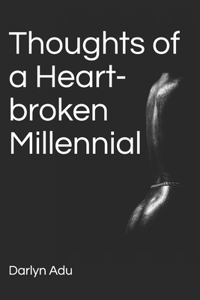 Thoughts of a Heart-broken Millennial