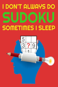 I Don't Always Do Sudoku Sometimes I Sleep