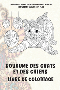 Royaume des chats et des chiens - Livre de coloriage - Chihuahuas, Lykoi, Lagotti Romagnoli, Korn Ja, Norwegian Buhunds, et plus