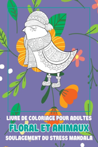 Livre de coloriage pour adultes - Soulagement du stress Mandala - Floral et animaux