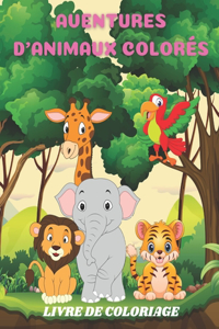 Aventures d'Animaux Colorés - Livre de Coloriage