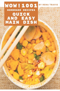 Wow! 1001 Homemade Quick and Easy Main Dish Recipes