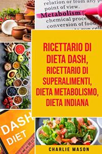 Ricettario di dieta Dash, Ricettario di superalimenti, Dieta Metabolismo, Dieta Indiana