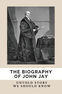 The Biography Of John Jay