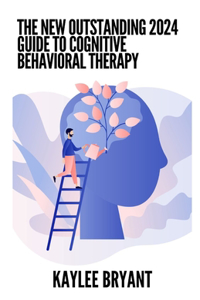 New Outstanding 2024 Guide To Cognitive Behavioral Therapy