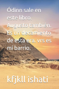 Ódinn sale en este libro. Augusto también. Es un decamiento de esta era. vrs es mí barrio.