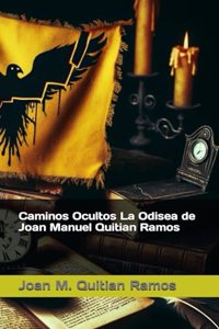 Caminos Ocultos La Odisea de Joan Manuel Quitian Ramos